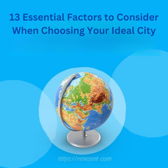 13 Essential Factors to Consider When Choosing Your Ideal City